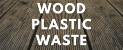Wood Plastic Waste